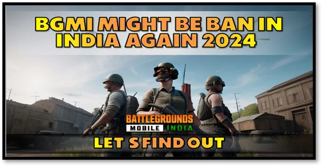 BGMI Might be Ban in India Again 2024